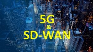 5G and SDWAN 5G and SDWAN